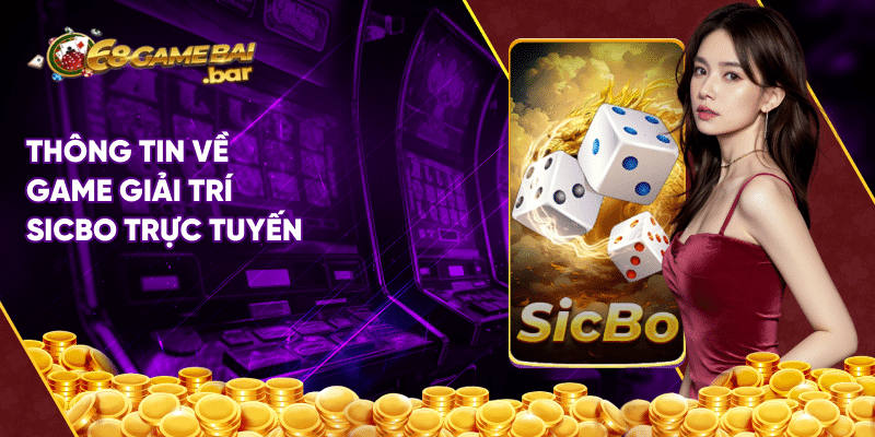 Thông tin về game giải trí Sicbo trực tuyến