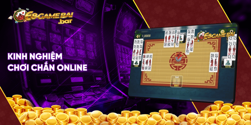Kinh nghiệm chơi chắn online