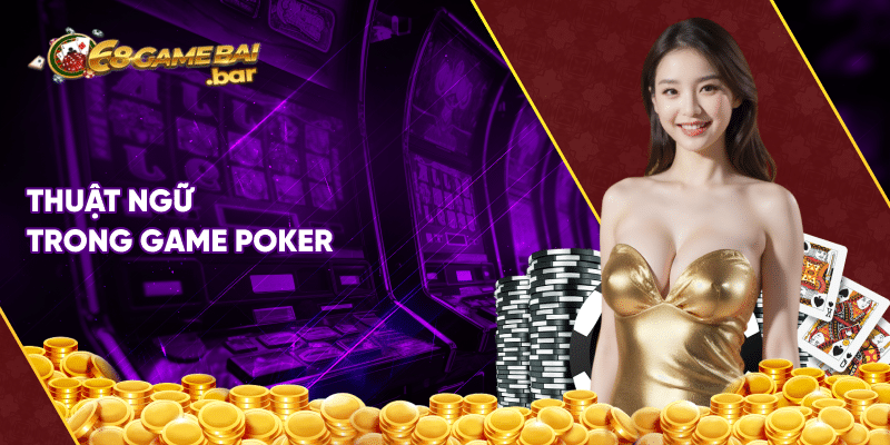 Thuật ngữ trong game Poker