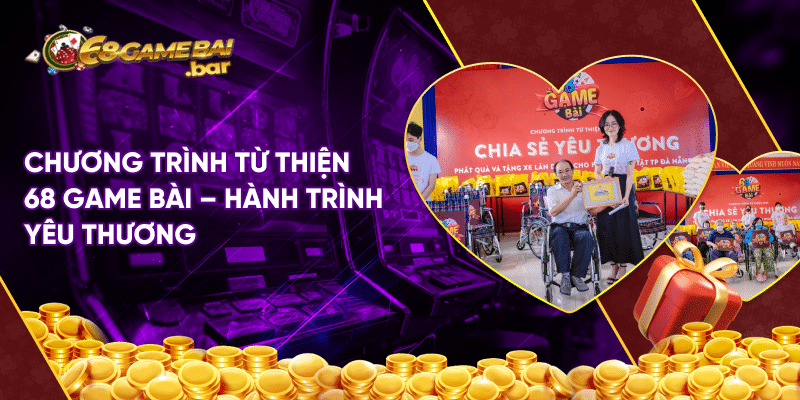 Chương trình từ thiện 68 game bài - hành trình yêu thương