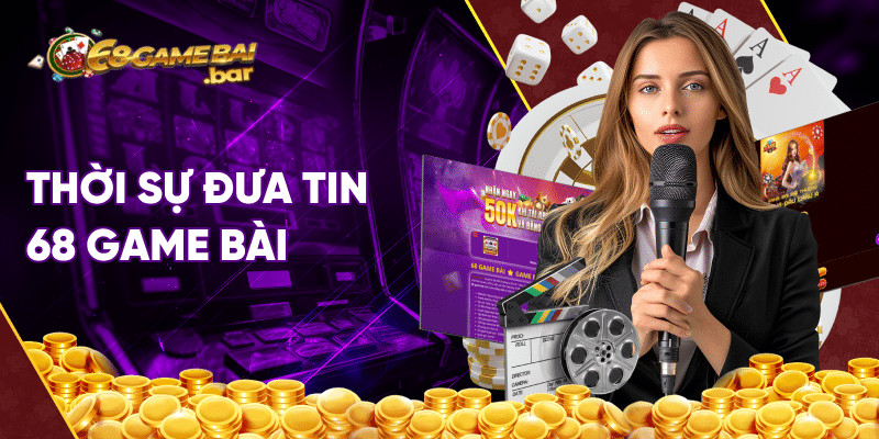 thời sự đưa tin về 68 game bài