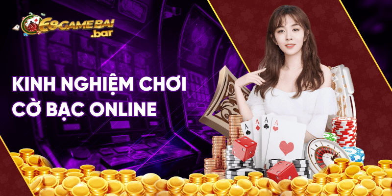 Kinh nghiệm chơi cờ bạc online
