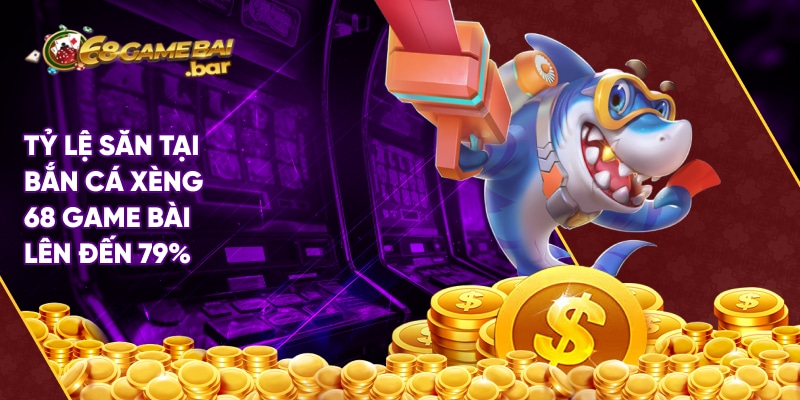 Tỷ lệ săn liên tiếp nhiều boss tại bắn cá xèng 68 Game Bài lên đến 79%