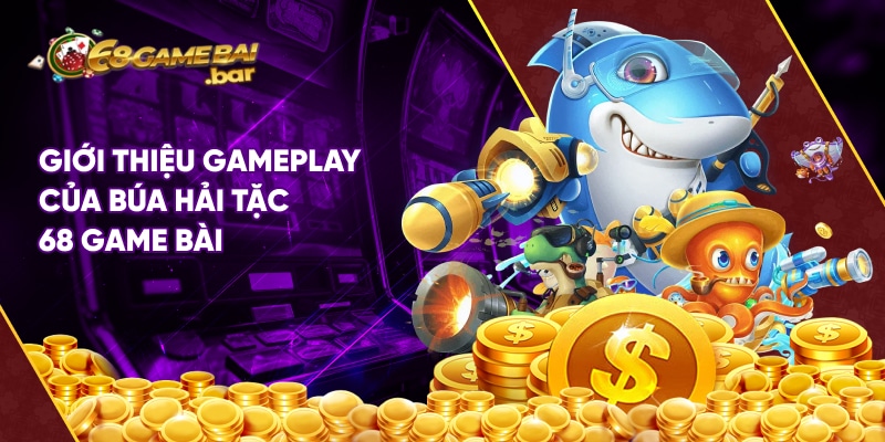 Giới thiệu gameplay của búa hải tặc 68 game bài