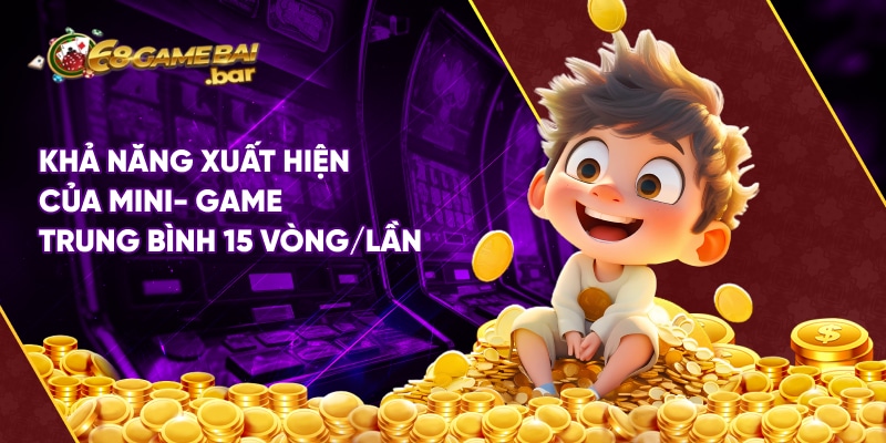 Khả năng xuất hiện của mini- game trung bình 15 vòng/lần