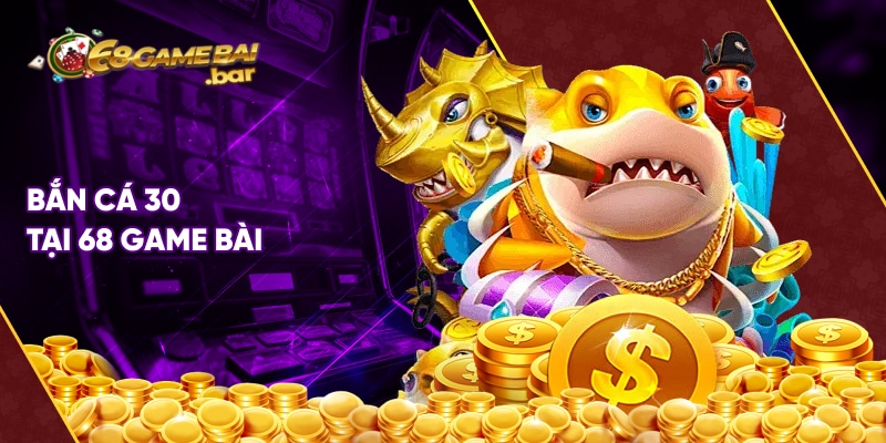 game bắn cá 30 tại 68 game bài