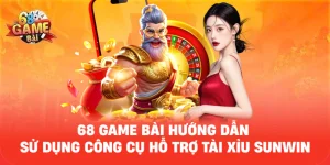 68-game-bai-huong-dan-su-dung-cong-cu-ho-tro-tai-xiu-sunwin
