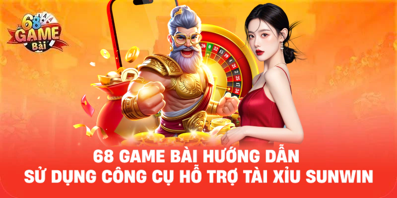68-game-bai-huong-dan-su-dung-cong-cu-ho-tro-tai-xiu-sunwin