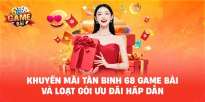 khuyen-mai-tan-binh-68-game-bai-va-loat-goi-uu-dai-hap-d